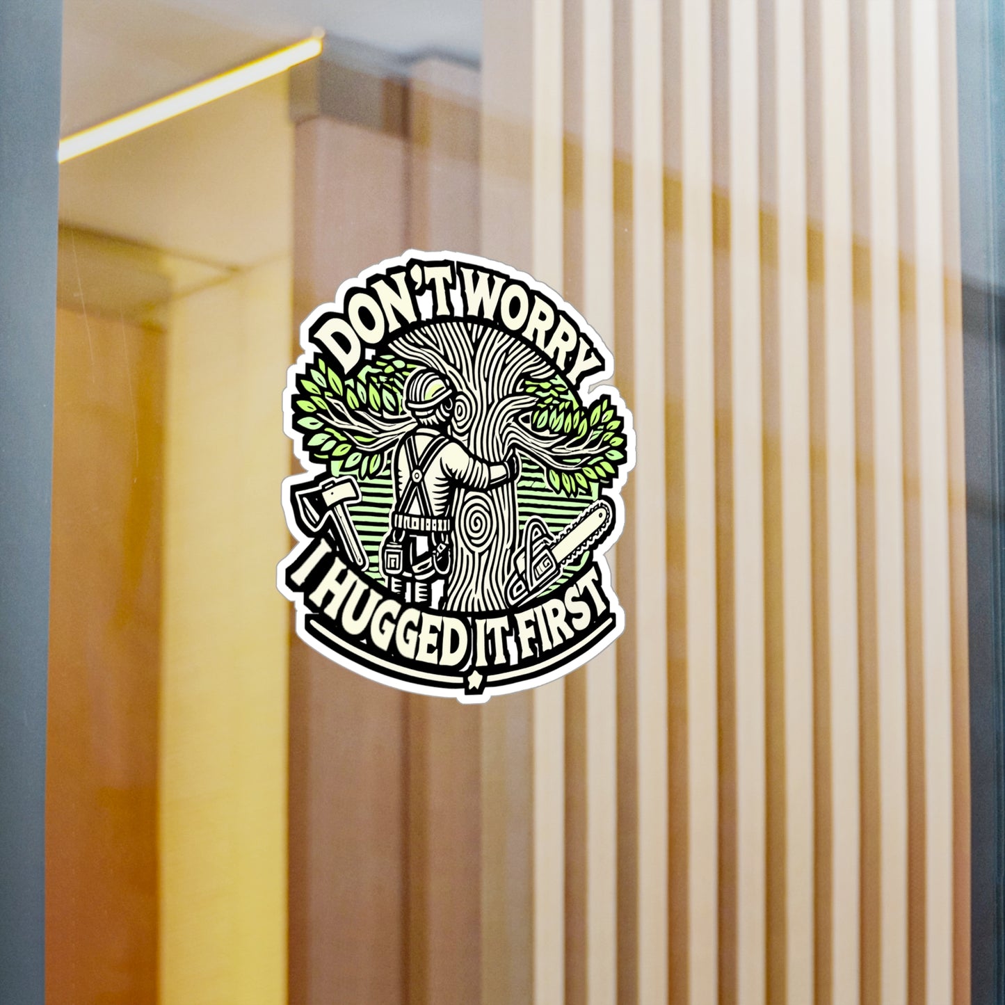 Don't Worry I Hugged It First – Arborist Sticker for Laptop or Water Bottle | Vinyl Tree Trimmer Decal | Arborist Gift for Nature Lover