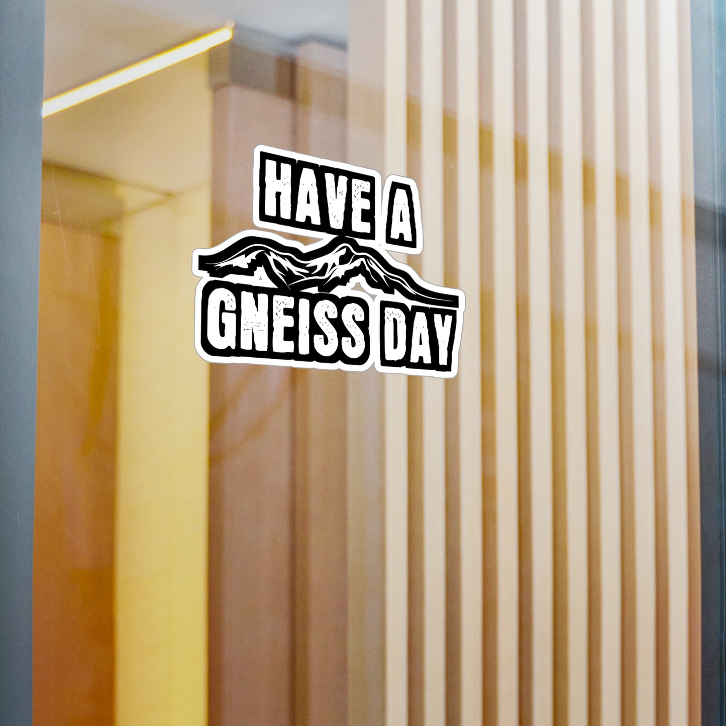 Have A Gneiss Day - Geology Sticker for Car Window Laptop Sticker. Water Bottle Sticker, Vinyl Geologist Decal, Rocks Sticker - Geology Gift