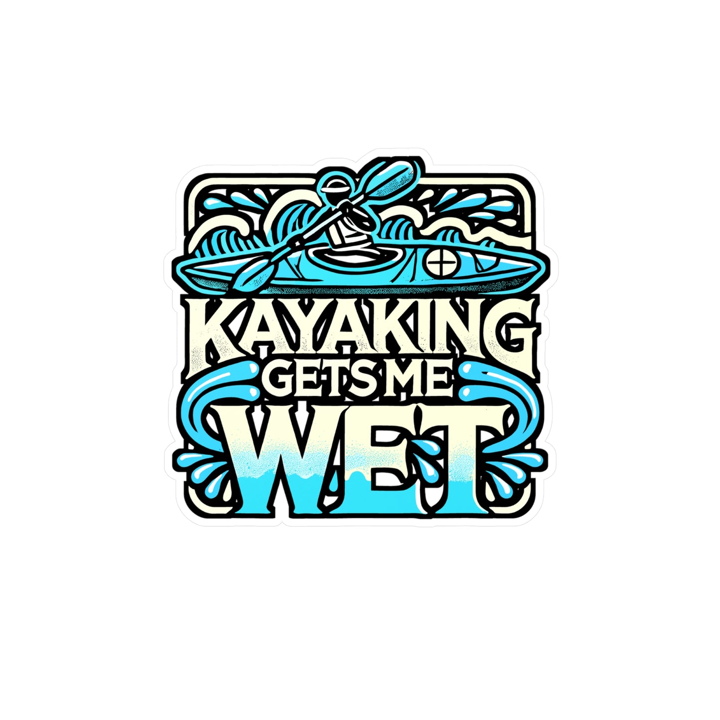 Kayaking Gets Me Wet – Vinyl Kayak Sticker for Car Window, Laptop & Water Bottle | Canoe Decal, Kayak Gift for Outdoor Lover