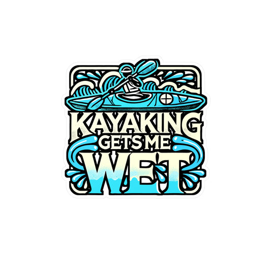 Kayaking Gets Me Wet – Vinyl Kayak Sticker for Car Window, Laptop & Water Bottle | Canoe Decal, Kayak Gift for Outdoor Lover