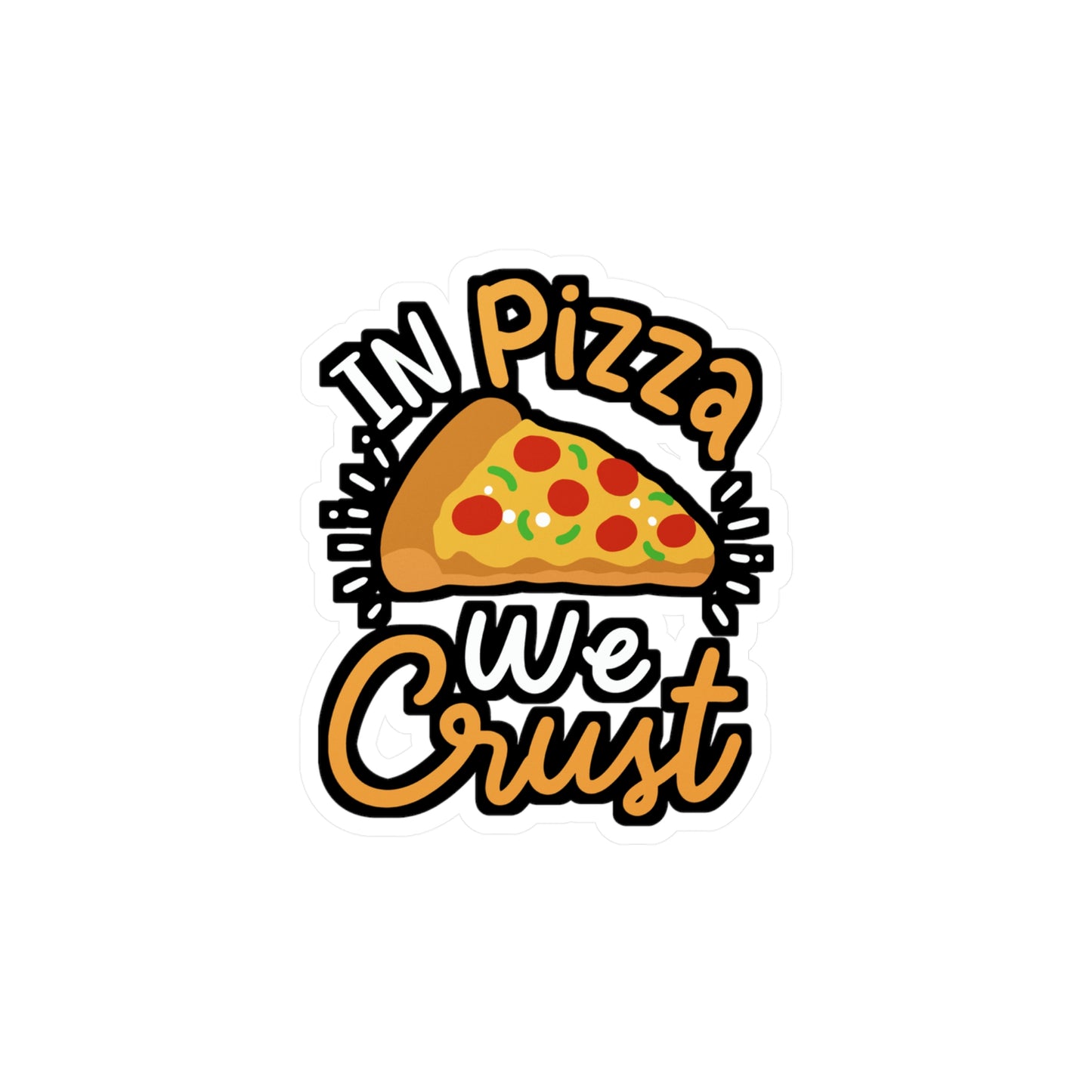In Pizza We Crust - Pizza Sticker for Car Window Laptop Sticker. Water Bottle Sticker, Vinyl Jesus Decal, Crust Sticker - Pizza Gift