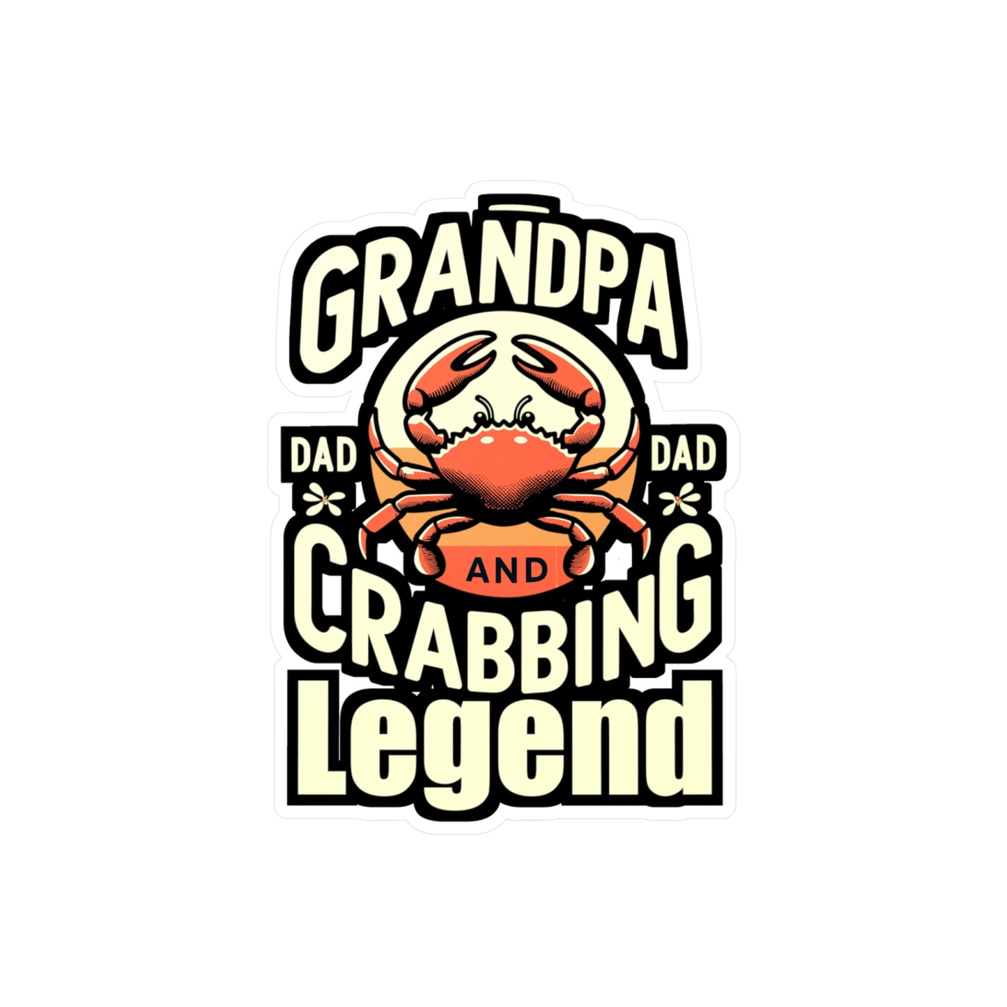 Grandpa, Dad, and Crabbing Legend - Crab Sticker for Laptop Sticker. Water Bottle Sticker, Vinyl Crabbing Decal - Crab Gift