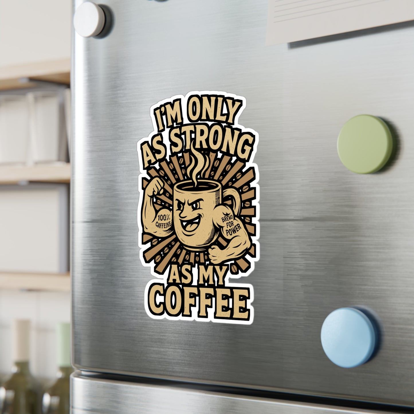 I'm Only As Strong As My Coffee - Caffeine Sticker for Laptop, Water Bottle - Funny Gift for Coffee Lovers, Students, Office
