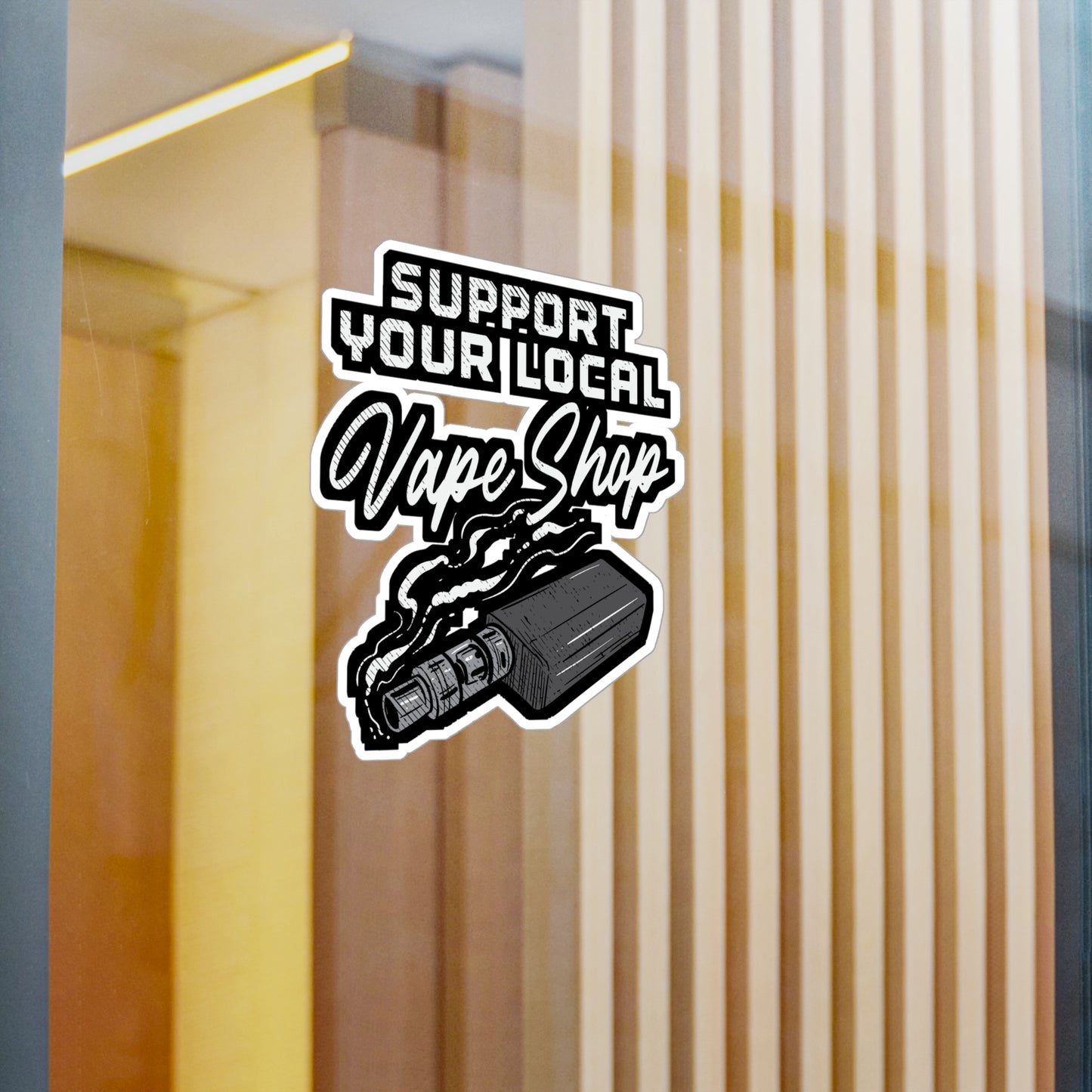 Support Your Local Vape Shop | Vape Sticker | Pod Decals | Mod Laptop Sticker | Vape Gift | Pod Gift
