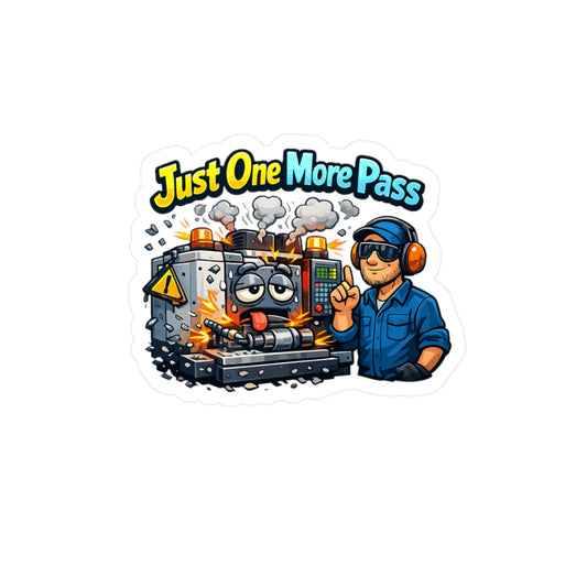 Machinist Sticker "Just One More Pass" CNC Machining Numerically Inspired Vinyl Waterproof Decals for Laptop, Water Bottle