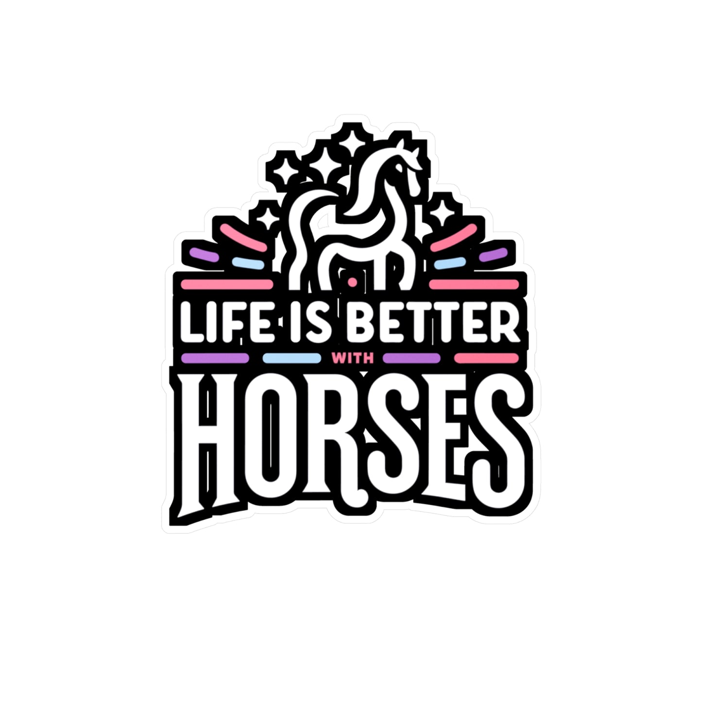 Life Is Better With Horses - Horse Sticker for Laptop Sticker. Water Bottle Sticker, Vinyl Pasture Decal - Horse Gift