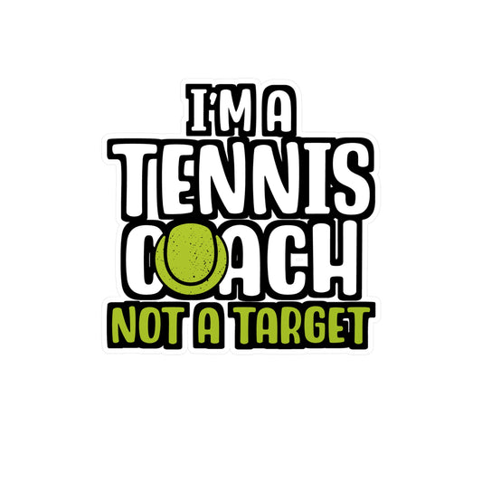 I'm A Tennis Coach Not A Target - Tennis Sticker for Wall, Laptop, Window, Truck, Car Tennis Gift Vinyl Love Decal Sticker