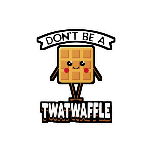 Don't Be A Twatwaffle - Waffles Sticker for Laptop Sticker. Water Bottle Sticker, Vinyl Pancakes Decal - Waffles Gift