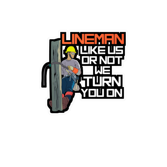 Lineman Like Us Or Not We Turn You On - Lineman Sticker for Laptop Sticker. Water Bottle Sticker, Vinyl Pole Decal - Lineman Gift