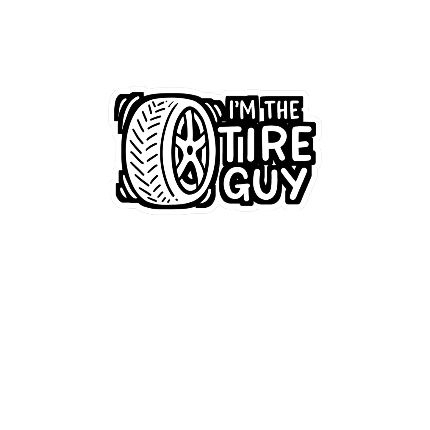 I'm The Tire Guy - Mechanic Sticker for Laptop Sticker. Water Bottle Sticker, Vinyl Garage Decal - Mechanic Gift