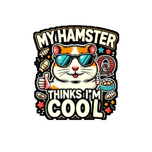 My Hamster Thinks I'm Cool - Hamster Sticker for Laptop Sticker. Water Bottle Sticker, Vinyl Pet Decal - Hamster Gift
