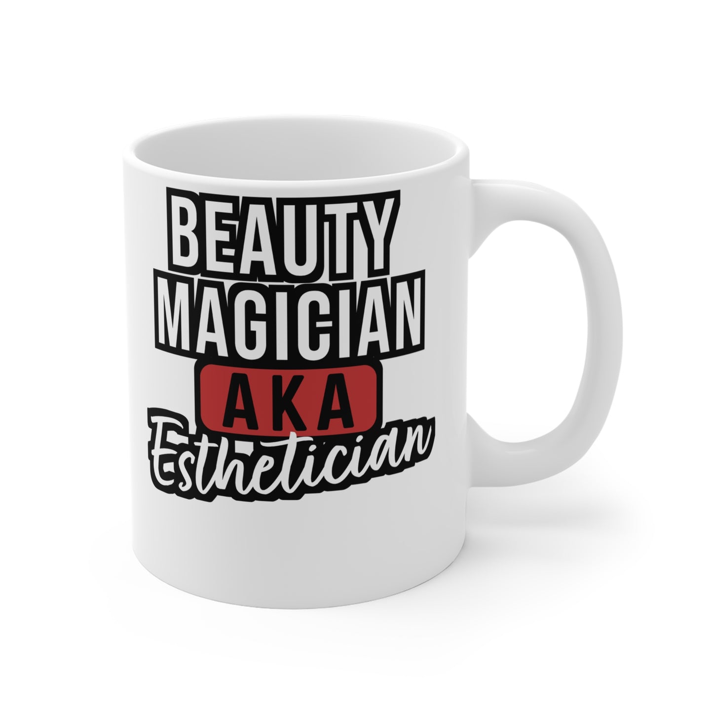 Beauty Magician AKA Esthetician - Beautician Mug for Coffee 11oz. Beautician Cup, White ceramic, Esthetician Mug - Beautician Gift