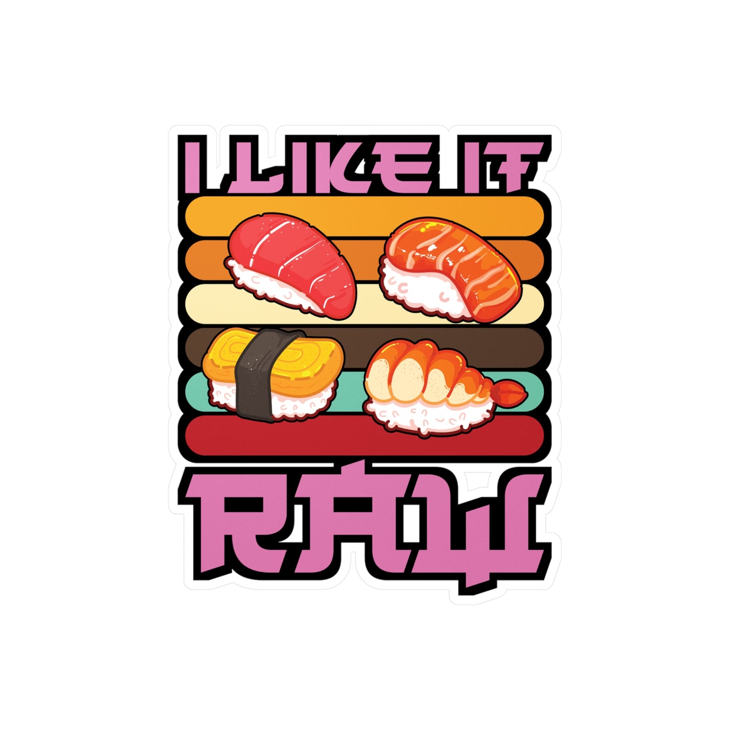 I Like It Raw - Japan Sticker for Car Window Laptop Sticker. Water Bottle Sticker, Vinyl Japanese Decal, Gift idea Sticker - Japan Gift