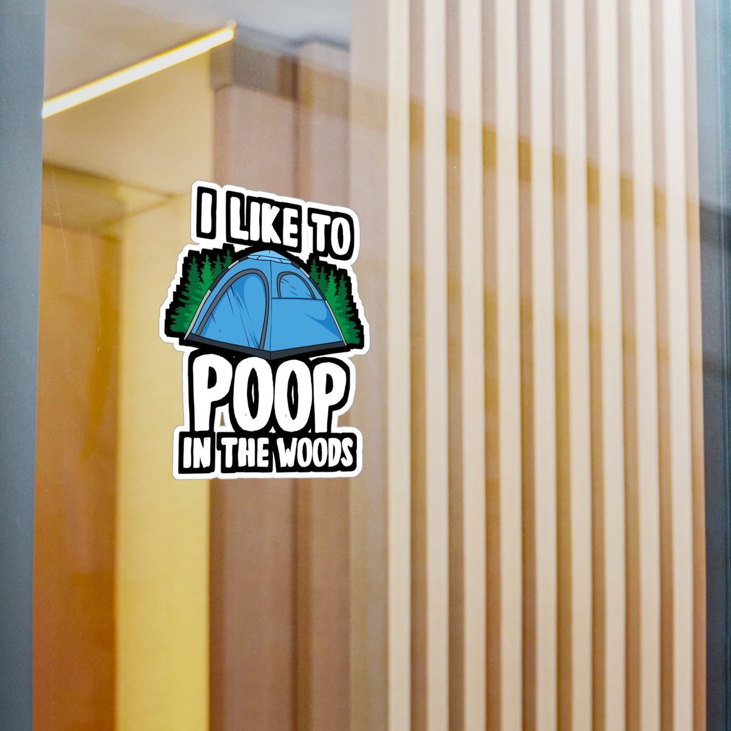 I Like To Poop In The Woods - Cabin Sticker for Laptop Sticker. Water Bottle Sticker, Vinyl Camping Decal - Cabin Gift