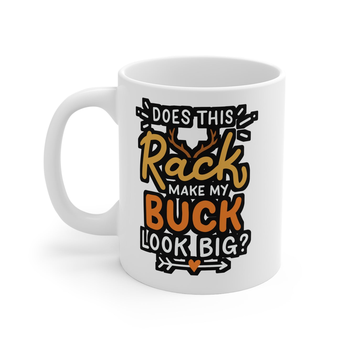 Does This Rack Make My Buck Look Big - Deer Mug for Coffee 11oz. Deer Cup, White ceramic, Venison Mug, Elk Tea Cup - Deer Gift