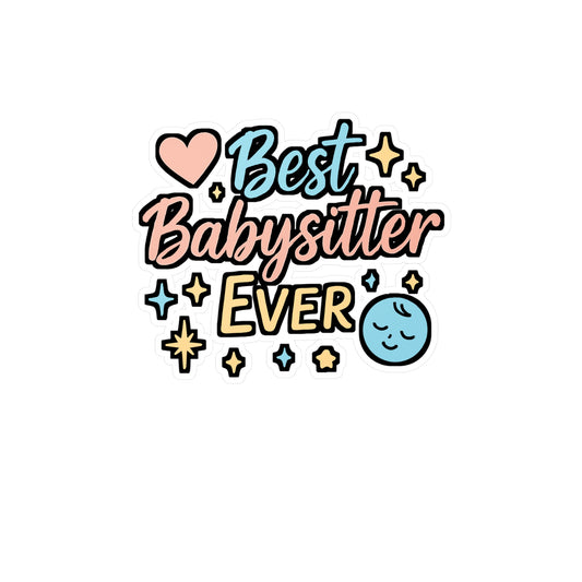 Best Babysitter Ever – Vinyl Sticker for Laptop or Water Bottle | Nanny Appreciation Gift, Childcare Thank You