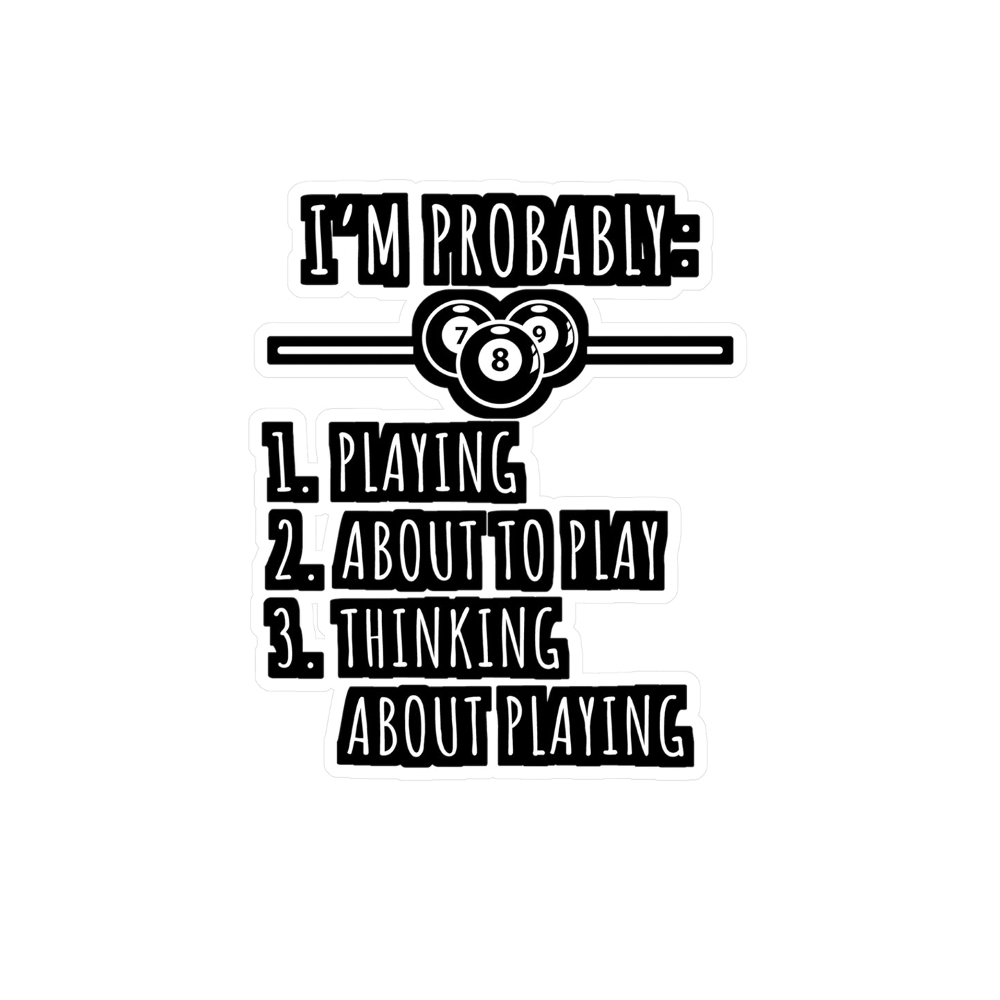 I'm Probably - Billiards Sticker for Car Window Laptop Sticker. Water Bottle Sticker, Vinyl Pool Decal, Chalk Sticker - Billiards Gift