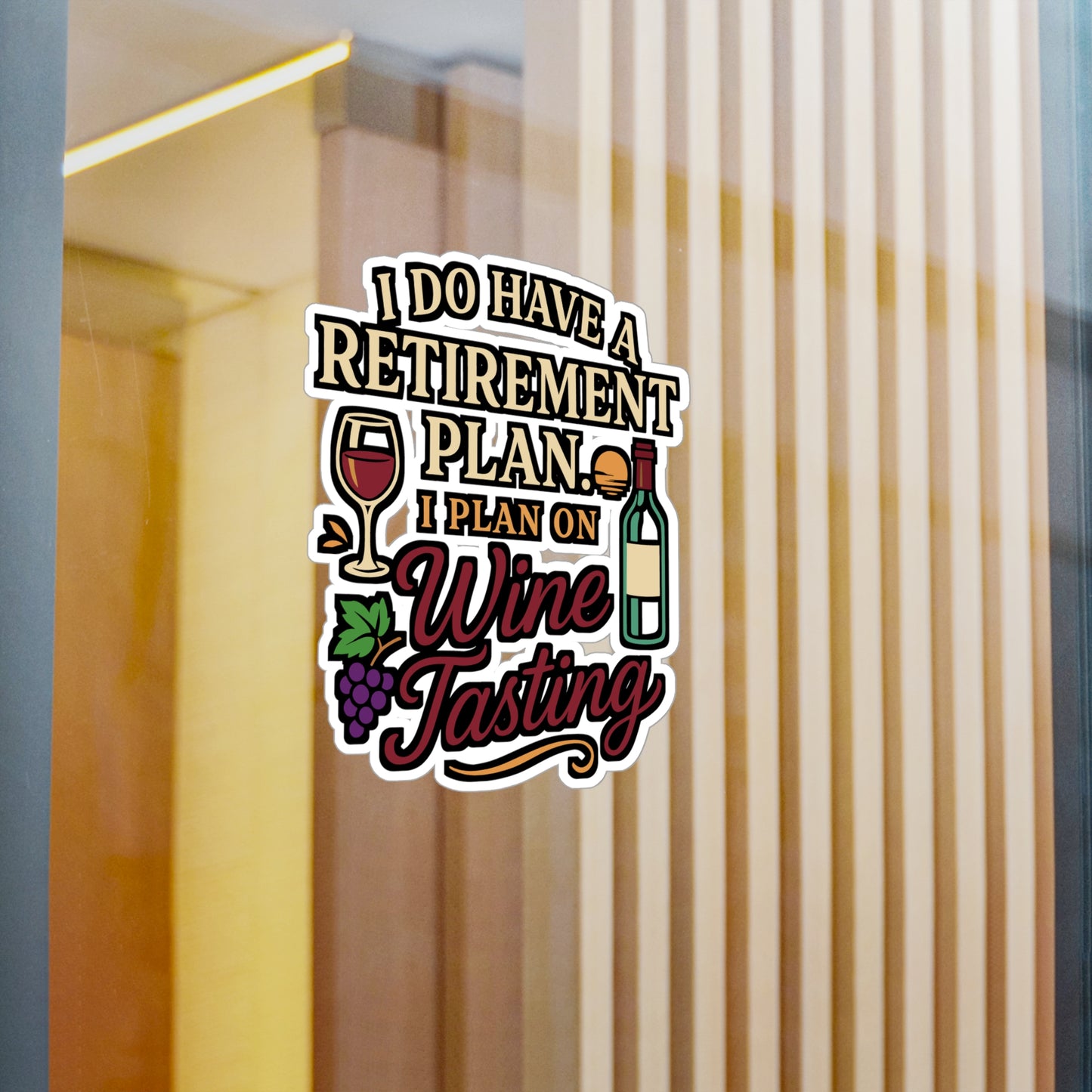 I Do Have A Retirement Plan – Wine Tasting Vinyl Sticker for Laptop or Water Bottle | Funny Retired Gift, Travel Decal
