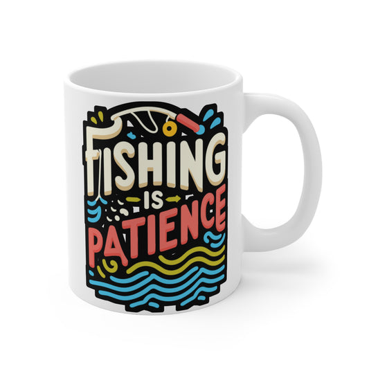 Fishing is patience - Fishing Mug for Coffee 11oz. Fishing Cup, White ceramic, Angling Mug, Lake Tea Cup - Fishing Gift