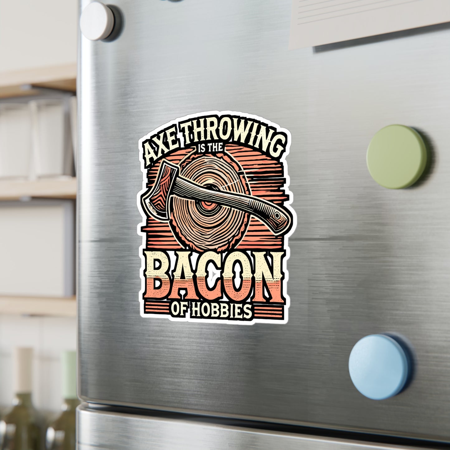 Axe Throwing Is The Bacon Of Hobbies – Vinyl Axe Throwing Sticker for Laptop or Water Bottle | Funny Gift for Axe Lovers