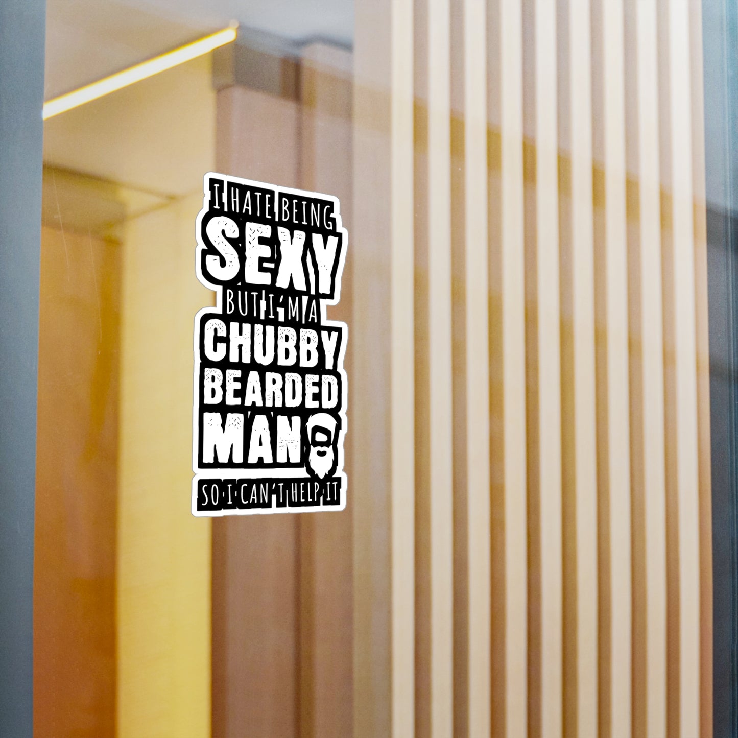 I Hate Being Sexy But I'm A Chubby Bearded Man So I Can't Help It - Beard Sticker for Laptop Sticker. Water Bottle Sticker, Vinyl Bearded Decal - Beard Gift