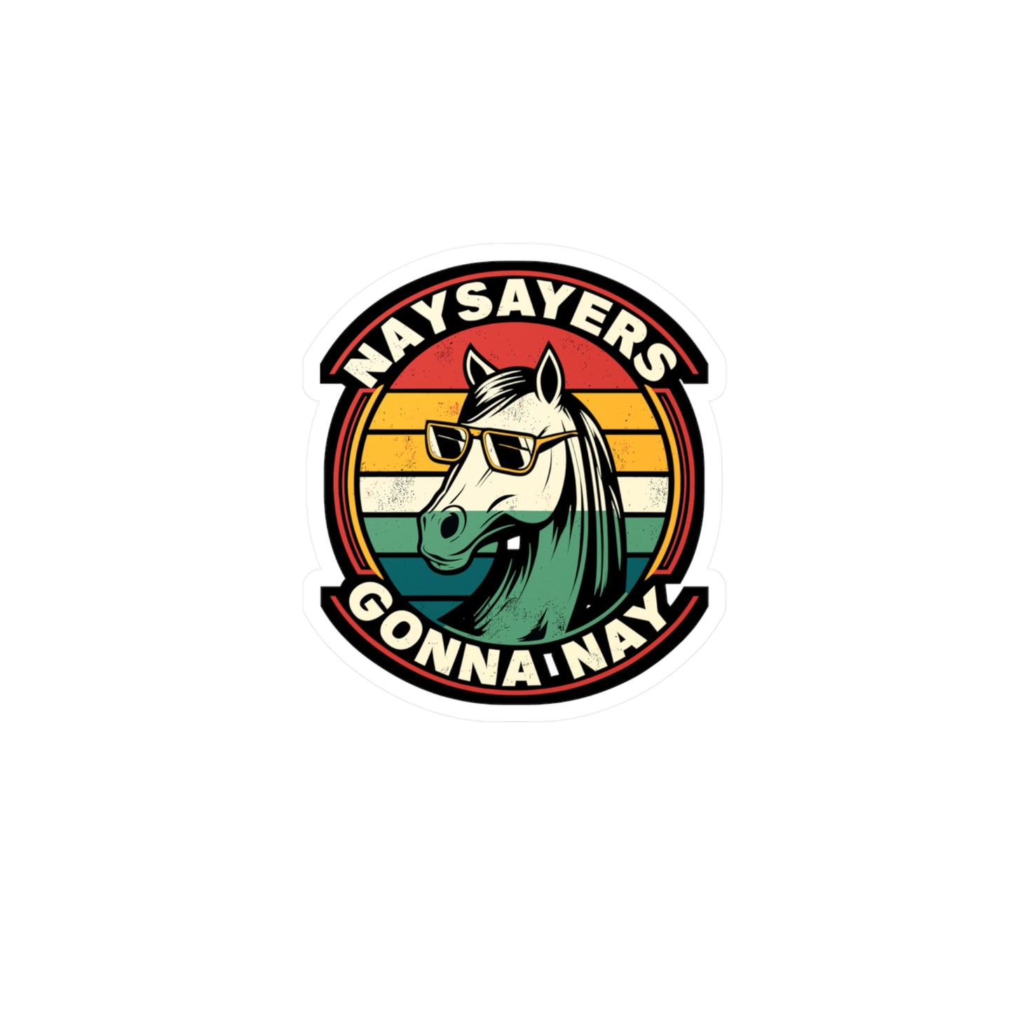 Naysayers Gonna Nay - Horse Sticker for Car Window Laptop Sticker. Water Bottle Sticker, Vinyl Pasture Decal, Neigh Sticker - Horse Gift
