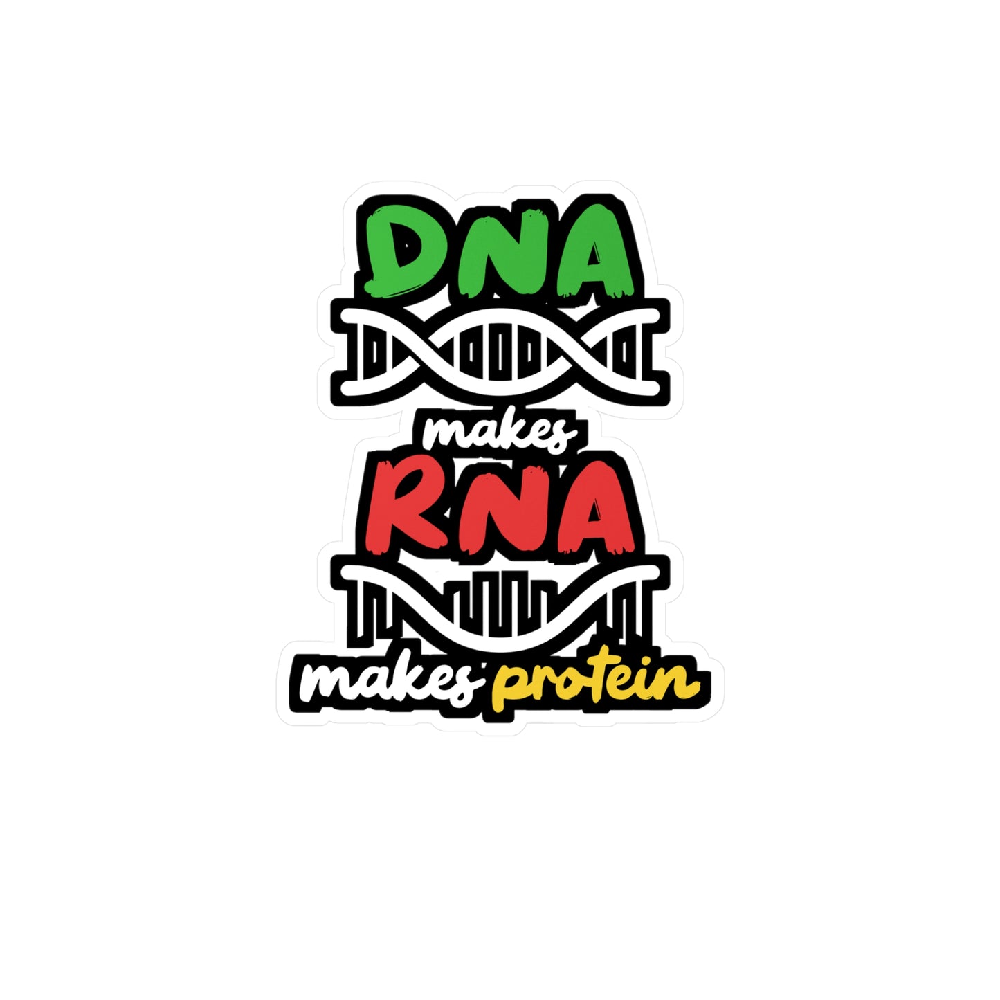 DNA Makes RNA Makes Protein - Biology Sticker for Laptop Sticker. Water Bottle Sticker, Vinyl Physicist Decal - Biology Gift