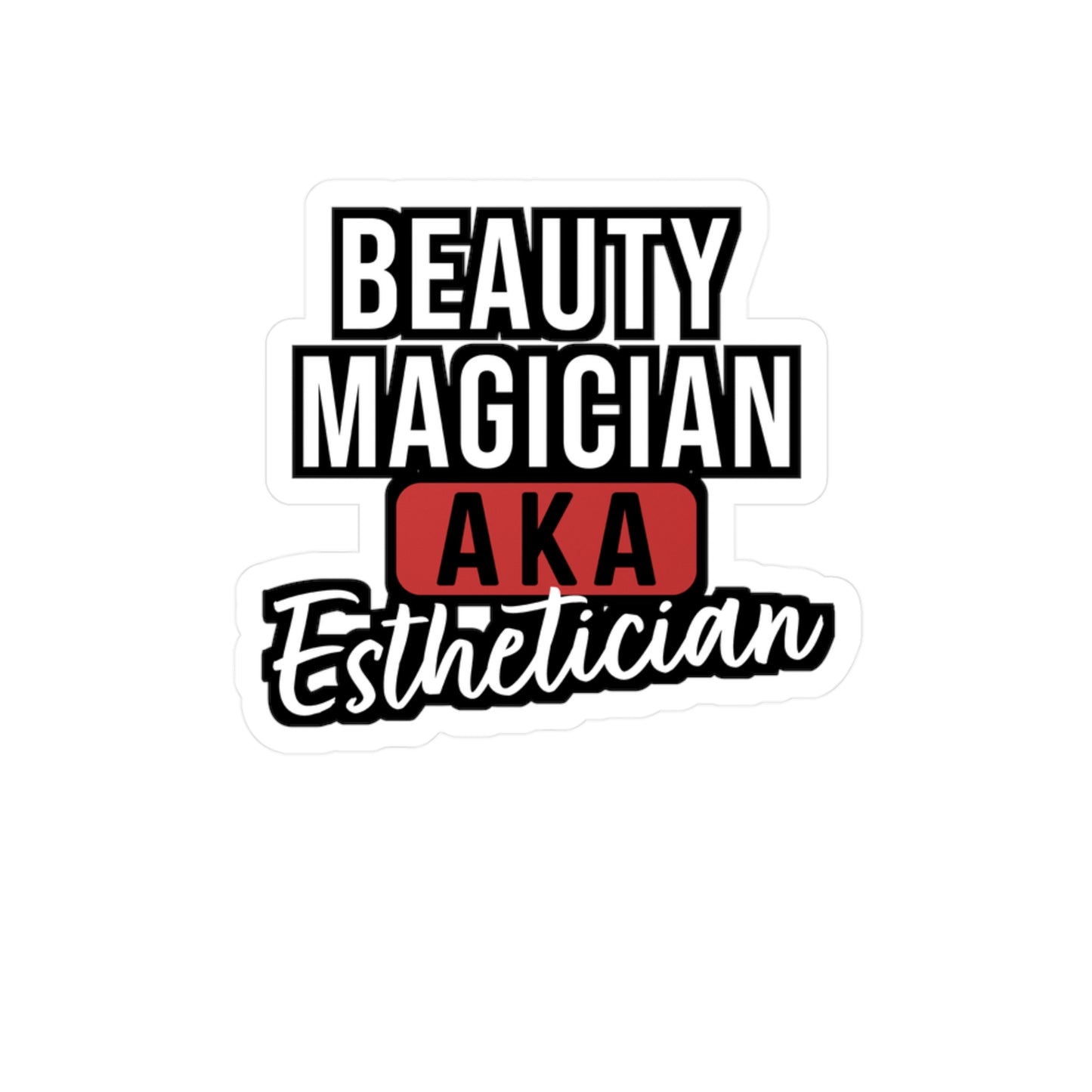 Beauty Magician AKA Esthetician | Beautician Sticker | Esthetician Decals | Beautician Gift