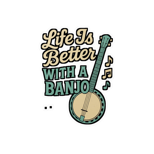 Banjo Sticker – Life Is Better With A Banjo Design Decals, Waterproof Vinyl for Laptop, Water Bottle, Jazz-Music, Ukulele, Ragtime Fans