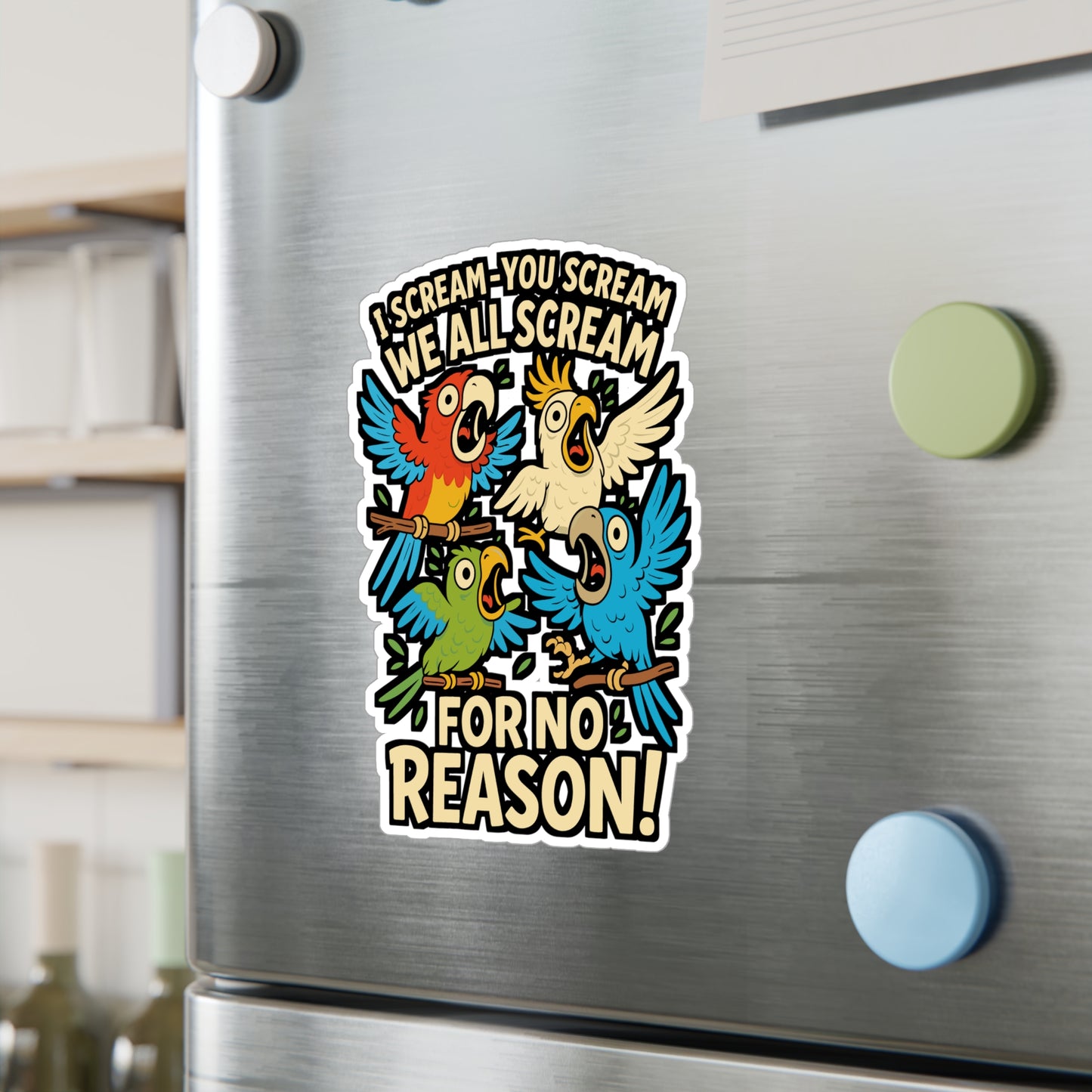 I Scream You Scream We All Scream for No Reason – Parrots Sticker, Vinyl Decal for Laptop or Water Bottle | Funny Bird Lover Gift