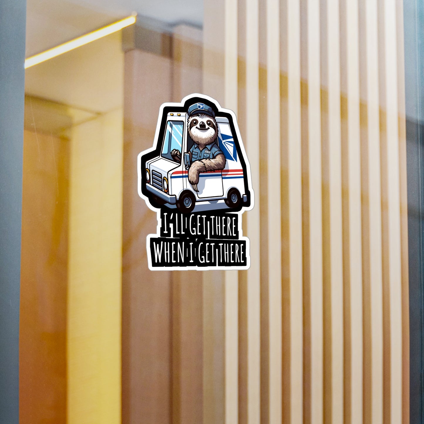 I'll Get There When I Get There  - Postal worker Sticker for Laptop Sticker. Water Bottle Sticker, Vinyl Funny postal worker Decal - Postal worker Gift