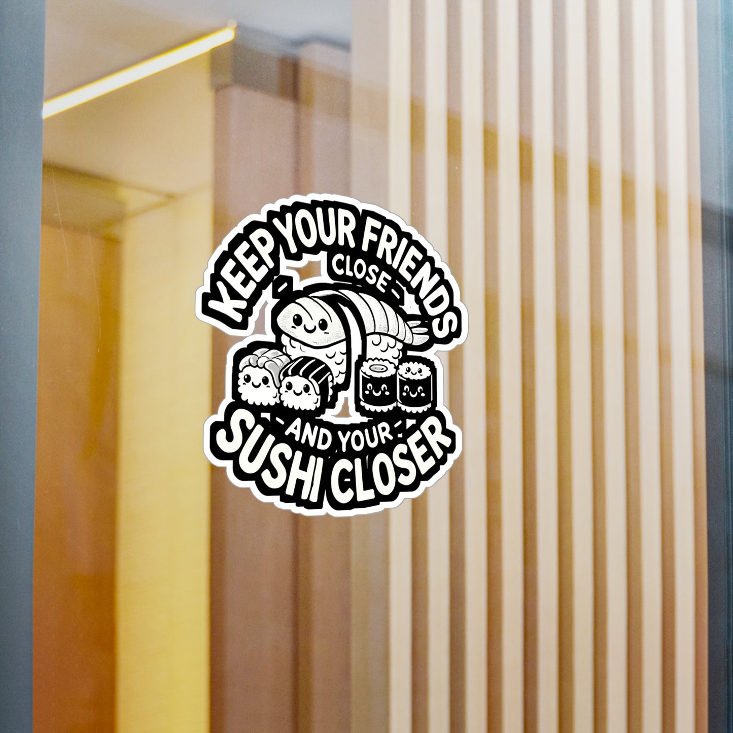 Keep Your Friends Close And Your Sushi Closer - Sushi Sticker for Laptop Sticker. Water Bottle Sticker, Vinyl Rolls Decal - Sushi Gift