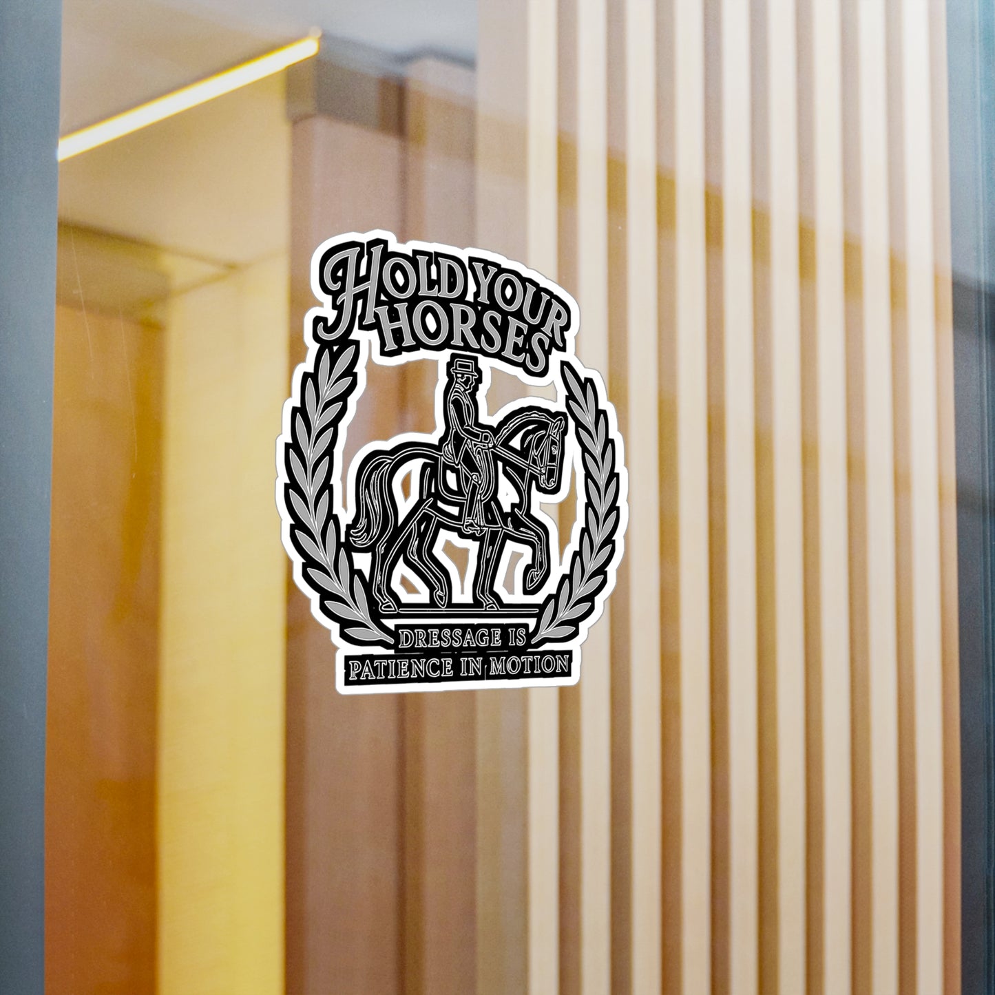 Hold Your Horses - Dressage Sticker for Riders, Horse Lovers – Perfect for Laptops, Water Bottles – Equestrian Gift Idea