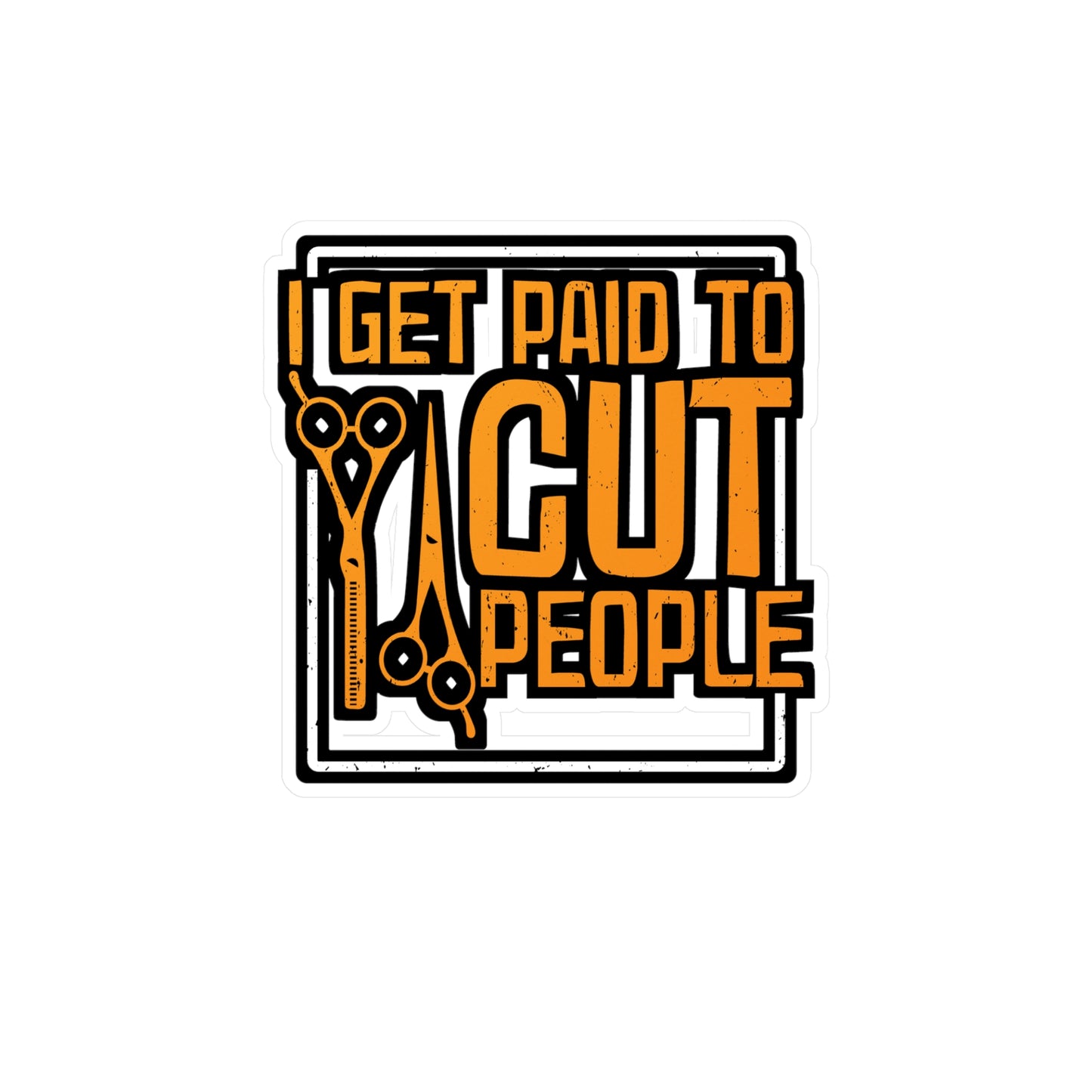 I Get Paid To Cut People - Hairdresser Sticker for Laptop Sticker. Water Bottle Sticker, Vinyl Brushing Decal - Hairdresser Gift
