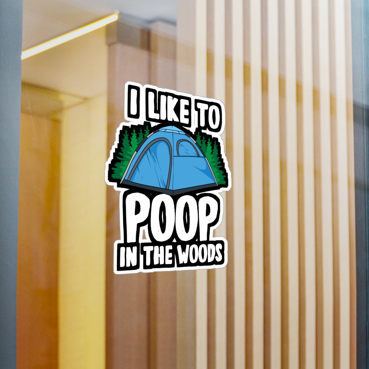 I Like To Poop In The Woods - Cabin Sticker for Laptop Sticker. Water Bottle Sticker, Vinyl Camping Decal - Cabin Gift
