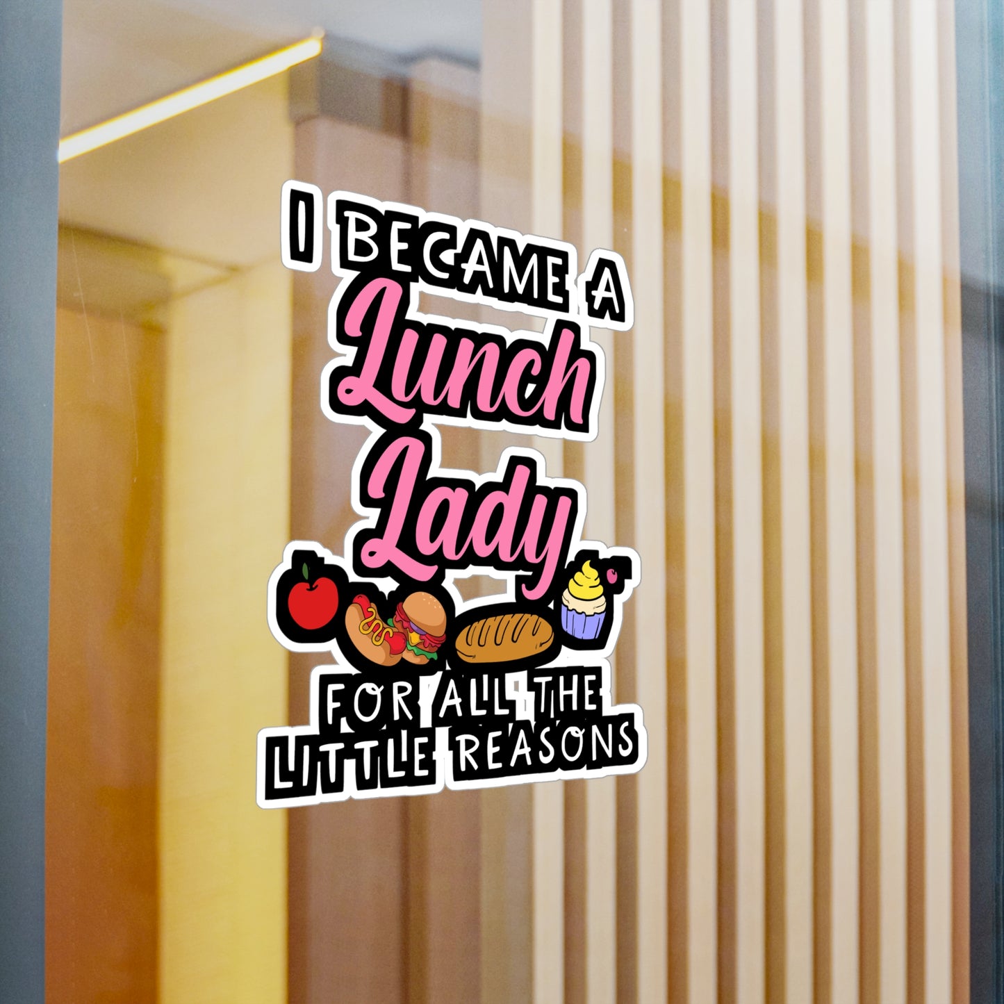 I Became A Lunch Lady For All The Little Reasons | Lunch lady Sticker | Lunch Decals | School Laptop Sticker | Lunch lady Gift | Lunch Gift