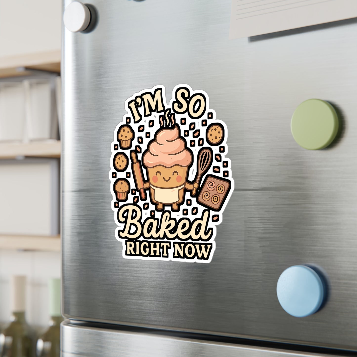 I'm So Baked Right Now - Baking Sticker for Laptop, Water Bottle, Gifts for Bakers, Funny Baker Quote, Baking Lover Decor