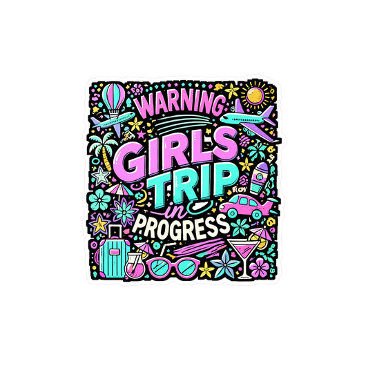 Warning: Girls Trip In Progress – Vinyl Sticker for Laptop or Water Bottle | Fun Travel Gift for Women