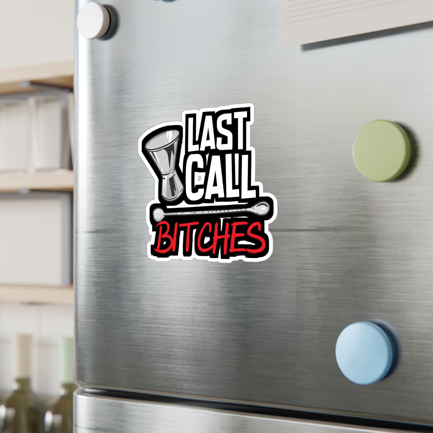 Last Call Bitches - Bartender Sticker for Car Window Laptop Sticker. Water Bottle Sticker, Vinyl Tip Decal, Bar Sticker - Bartender Gift