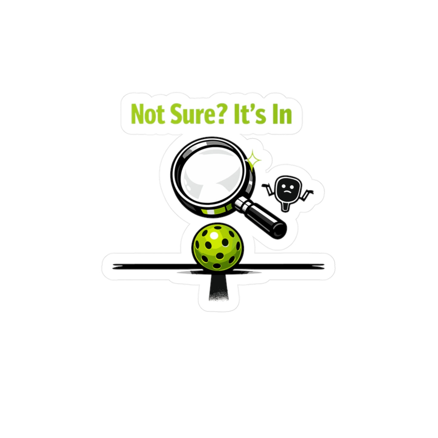 Pickleball Sticker "Not Sure? It's In" Funny Pickle Athlete Competition sticker for Laptop Water Bottle Waterproof Vinyl decals