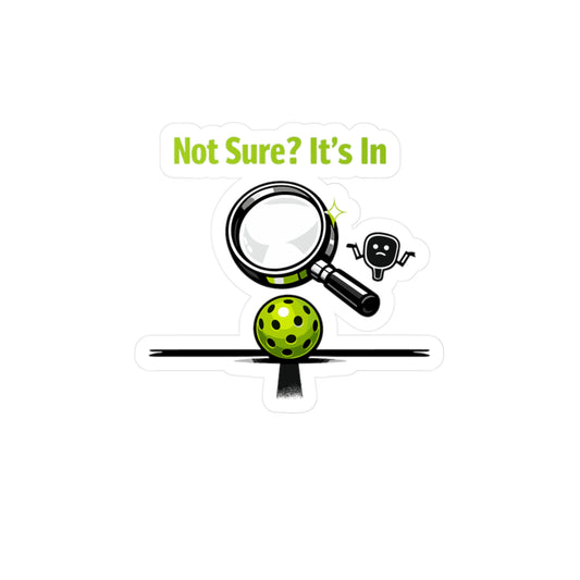 Pickleball Sticker "Not Sure? It's In" Funny Pickle Athlete Competition sticker for Laptop Water Bottle Waterproof Vinyl decals