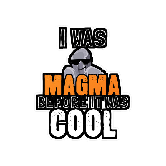 I Was Magma Before It Was Cool - Geology Sticker for Car Laptop Sticker. Water Bottle Sticker, Vinyl Geologist Decal - Geology Gift
