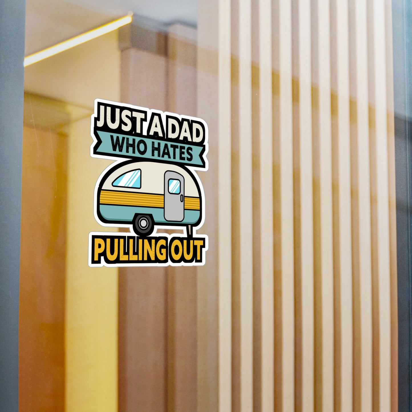 Just A Dad Who Hates Pulling Out Camping - Camper Sticker for Laptop Sticker. Water Bottle Sticker, Vinyl RV Decal - Camper Gift