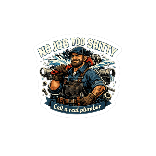 Plumber Sticker Funny "No Job Too Shitty" Design – Waterproof Vinyl Decals for Laptop, Water Bottle, Pipefitter Plumbing Gift