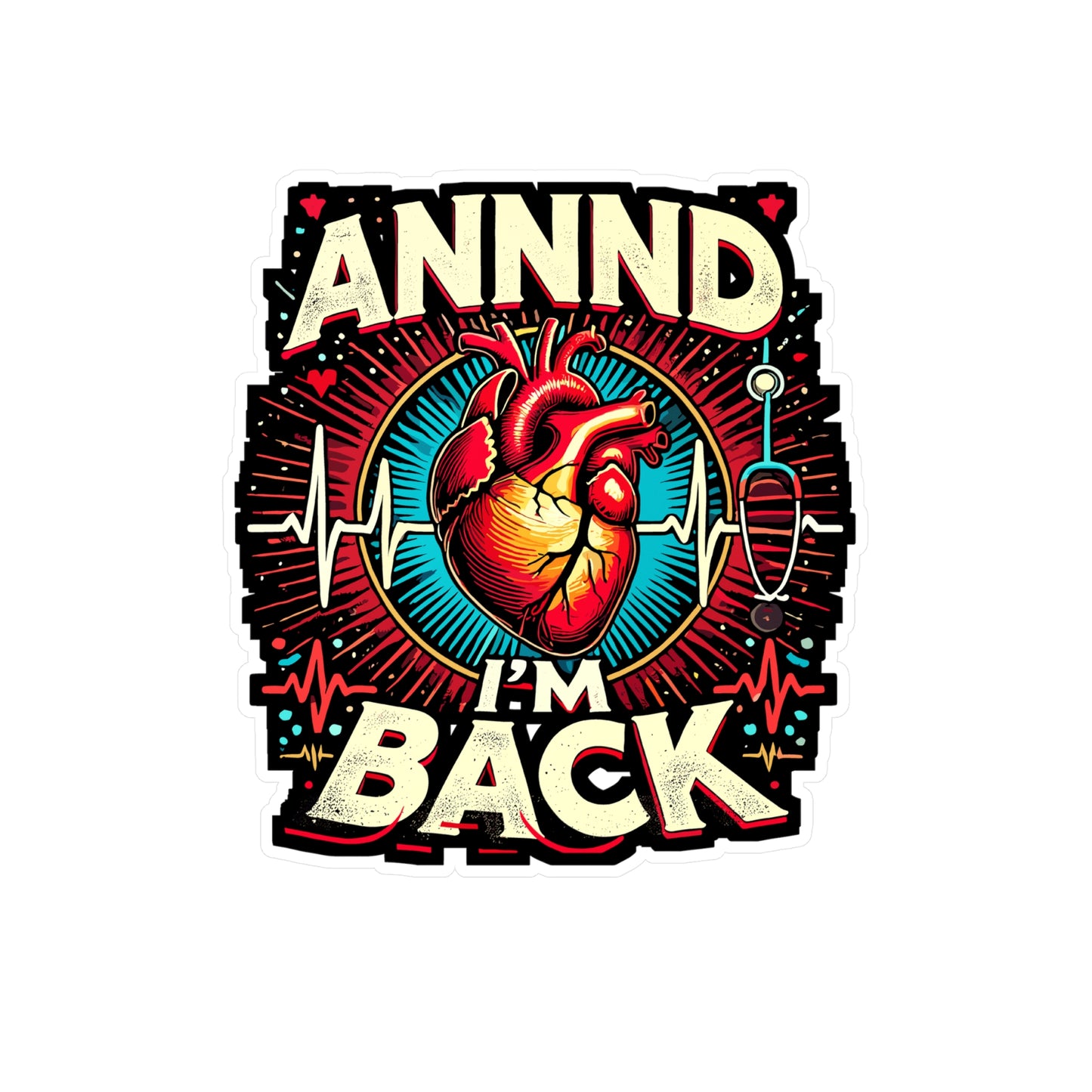 Annnd I'm Back - Heart Sticker for Car Window Laptop Sticker. Water Bottle Sticker, Vinyl Comeback Decal, Medical Sticker - Heart Gift