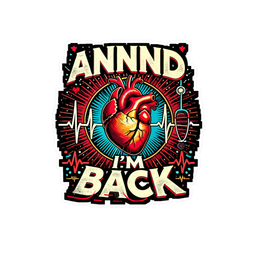 Annnd I'm Back - Heart Sticker for Car Window Laptop Sticker. Water Bottle Sticker, Vinyl Comeback Decal, Medical Sticker - Heart Gift