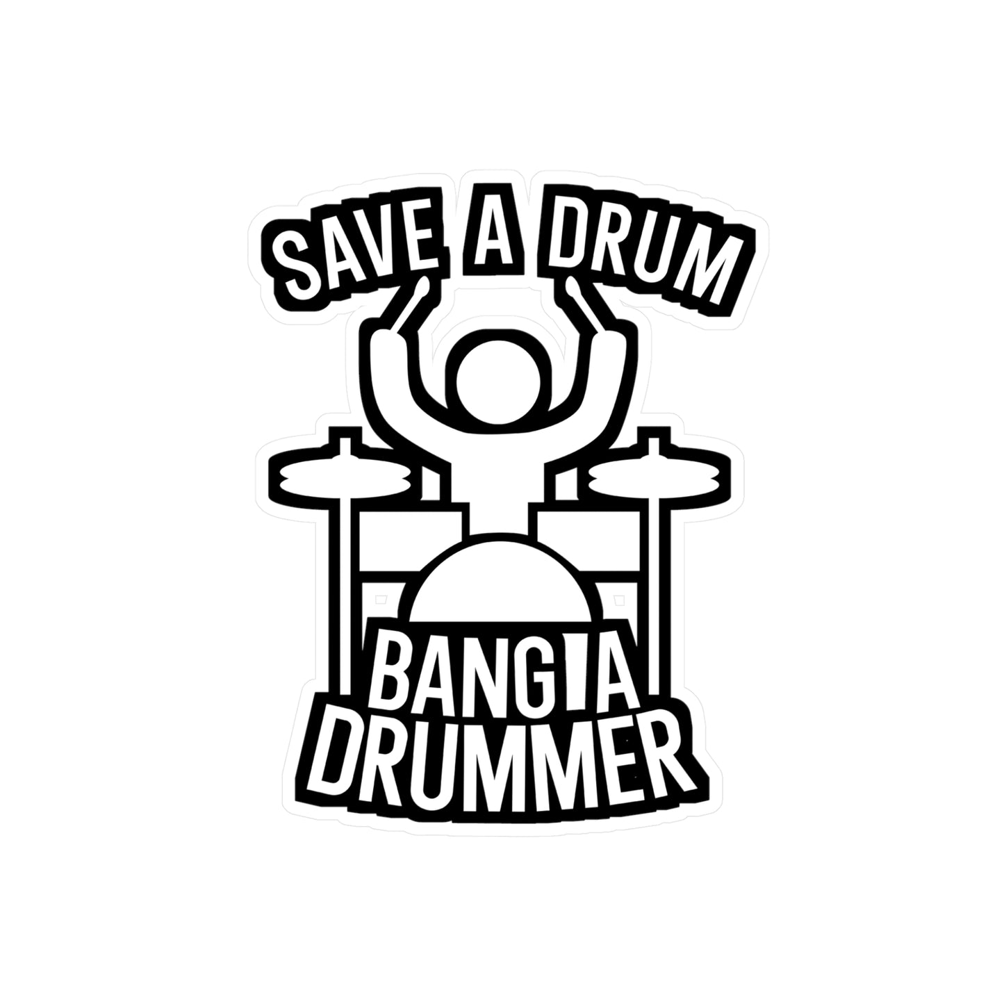 Save a drum bang a drummer - Drums Sticker for Wall, Laptop, Window, Truck, Car Drums Gift Vinyl Drummer Decal Sticker