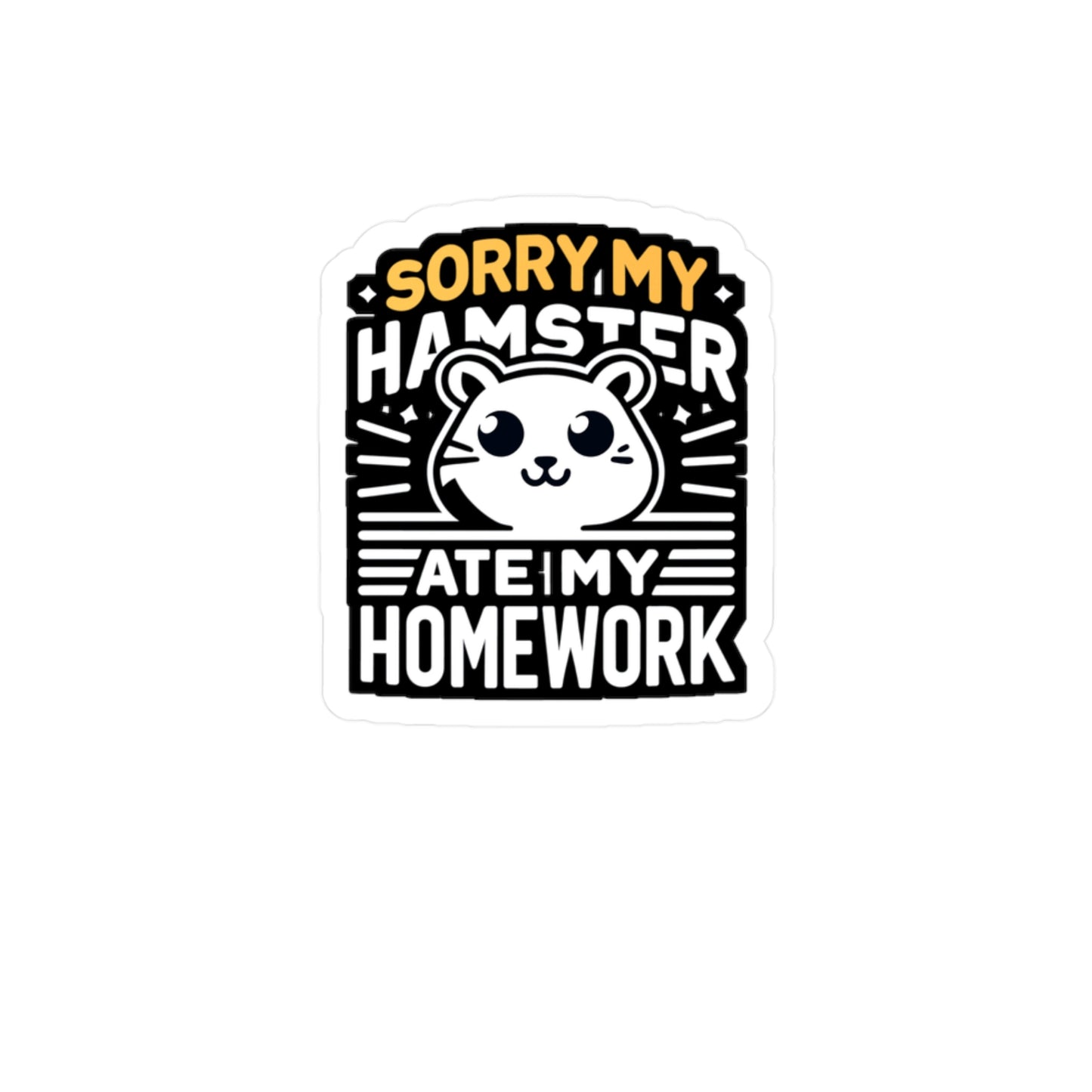 Sorry My Hamster Ate My Homework   - Hamster Sticker for Laptop Sticker. Water Bottle Sticker, Vinyl Guinea pig Decal - Hamster Gift