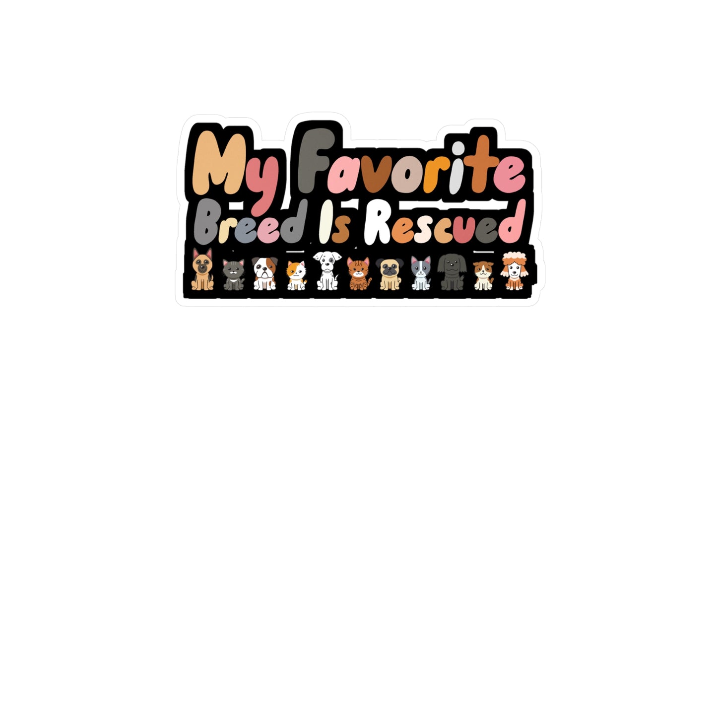 My Favorite Breed is Rescued - Animal-rescue Sticker for Car, Wall, Laptop, Window, Truck Animal-rescue Gift Vinyl Foster Decal Sticker