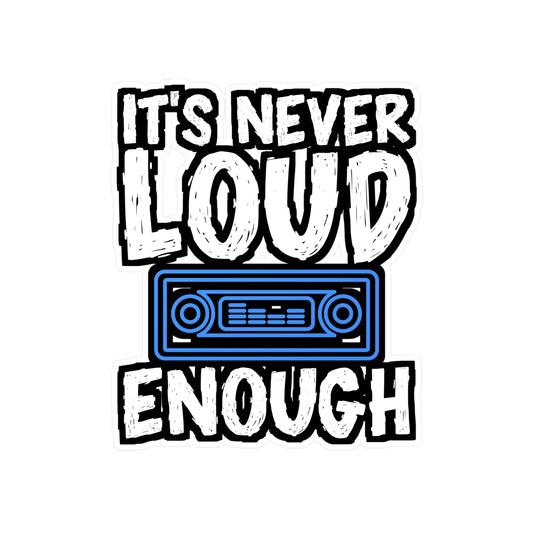 It's Never Loud Enough | Car-stereo Sticker | Car-audio Decals | Bass Laptop Sticker | Car-stereo Gift | Car-audio Gift